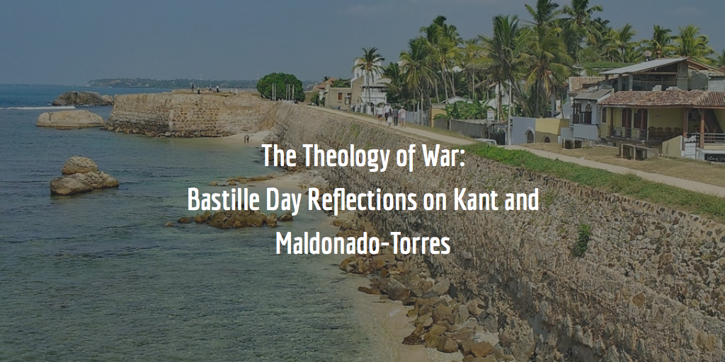 The Theology of War: Bastille Day Reflections on Kant and Maldonado-Torres